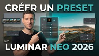 Tuto Luminar NEO 2026 creer un preset