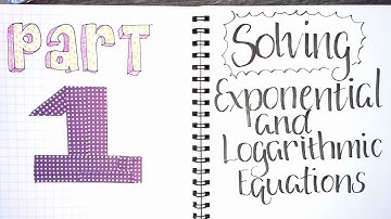(14.1) Solving Exponential & Logarithmic Equations: Part 1 of 2
