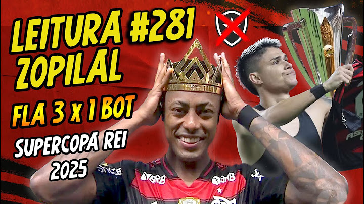 LEITURA ZOPILAL #281 - Flamengo 3 x 1 Botafogo - Supercopa Rei 2025
