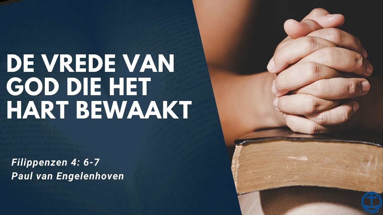 De vrede van GOD die het hart bewaakt | Filippenzen 4: 6-7 | Paul van