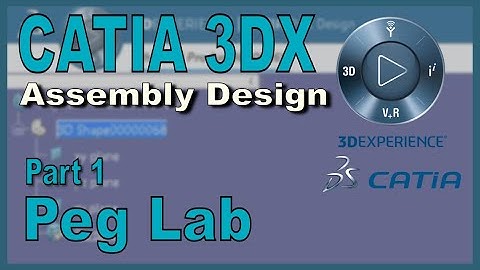 CATIA 3DX Assembly Design - Peg Lab - Part 1