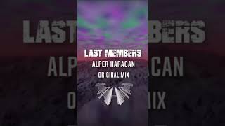 Alper Karacan - Last Members ( Original Mix ) Yakinda #Alperkaracan #Carsmusicremix #Melodichouse