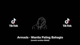 Armada - Wanita Paling Bahagia (reverb tiktok)