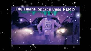 EDY TALENT - SPARGE CASE  Mega Hit Remix