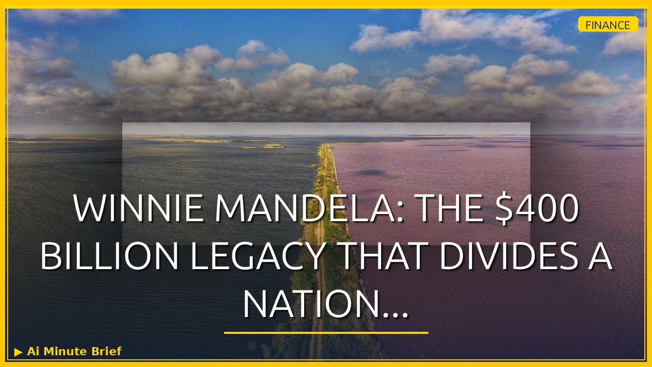 Netflix Documentary Sparks New Debate Over Winnie Mandela's $400 Billion Legacy