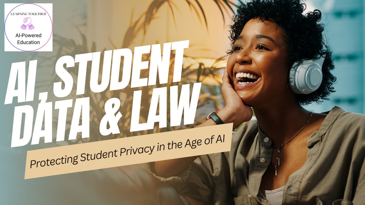 AI, Student Data & Law: Protecting Student Privacy in the Age of AI ...