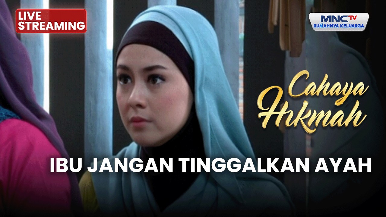 🔴IBU JANGAN TINGGALKAN AYAH | LIVE CAHAYA HIKMAH | 16 FEBRUARI 2026