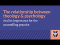 On the relationship between theology and psychology and its importance for the counselling practice