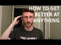 How Get Better at Anything