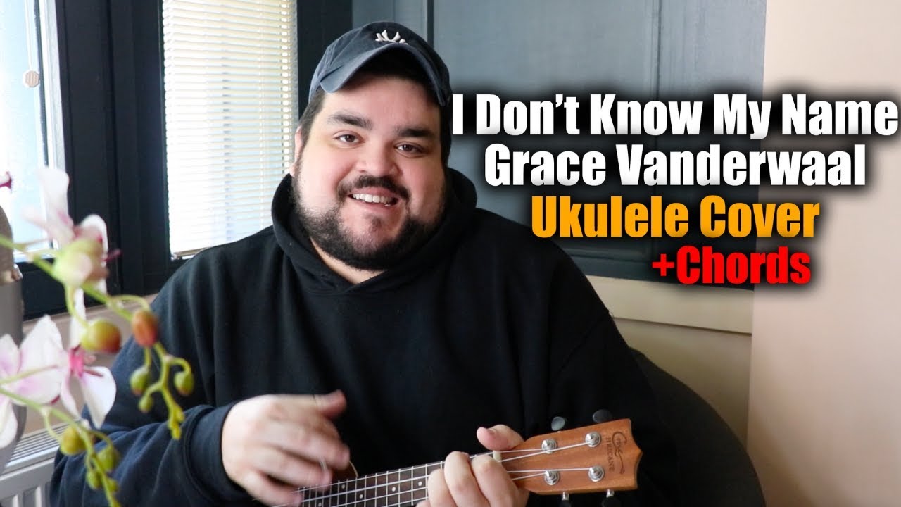 Cifra ukulele: Grace Vanderwaal - I don't know my name (com vídeo