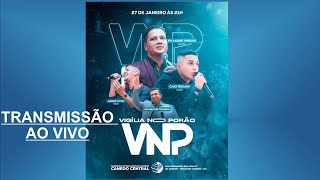 VNP - VIGÍLIA NO PORÃO  -  AO VIVO