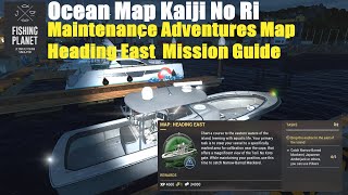 Fishing Planet Ocean Map Kaiji No Ri, Maintenance Adventures Map Heading East  Mission Guide