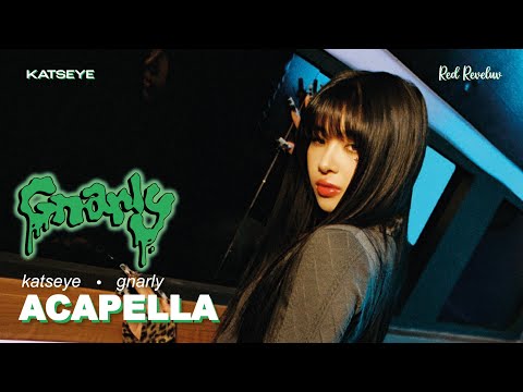 KATSEYE Gnarly M V Official Acapella