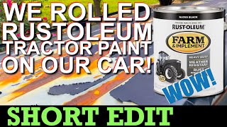 WE PAINTED OUR CAR WITH TRACTOR PAINT! How to roller paint Rustoleum Tractor Paint  Short Version