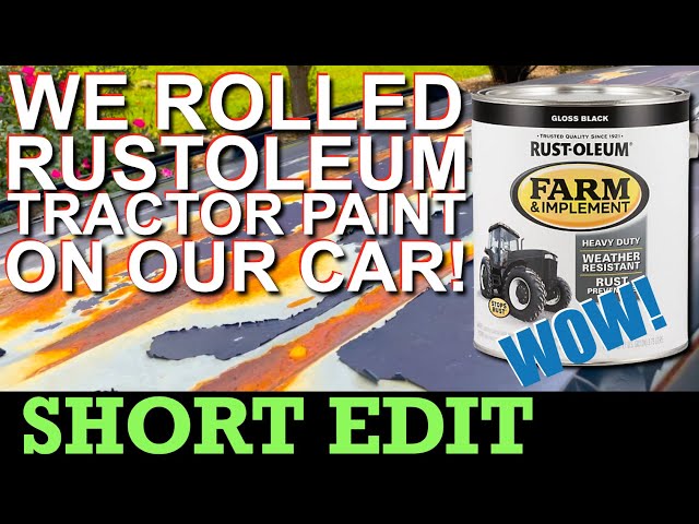 WE PAINTED OUR CAR WITH TRACTOR PAINT! How to roller paint Rustoleum Tractor  Paint - Short Version 