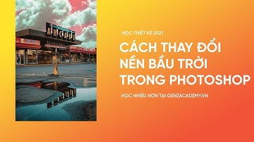 PHOTOSHOP | CÁCH THAY ĐỔI NỀN BẦU TRỜI