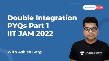 PYQs | Double Integration | IIT JAM 2022 | Mathematics | Ashish Garg  | UnacademyLive