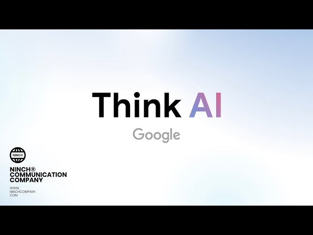 🚀 Google Think AI x NINCH Communication Company