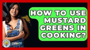 How To Use Mustard Greens In Cooking? - LearnToDIY360.com