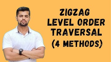 Zigzag (Spiral) Level Order Traversal of Binary Tree | 4 Methods Explained | Binary Trees