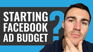 What Should Your Starting Facebook Ad Budget Be?