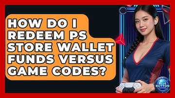 How Do I Redeem PS Store Wallet Funds Versus Game Codes? - Blue Button Gaming