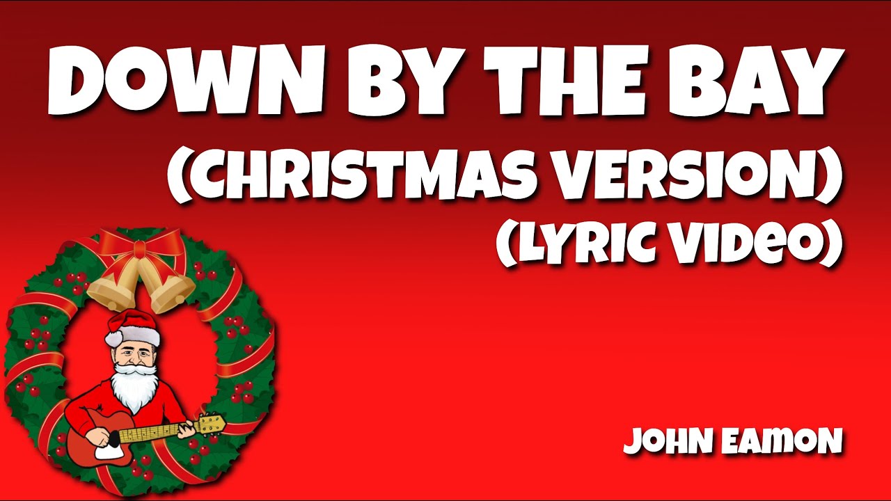 Down by the Bay (Christmas Version) By John Eamon