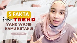 5 Fakta Trend Fashion by ALKHANSAS 1,056 views 2 years ago 7 minutes, 53 seconds