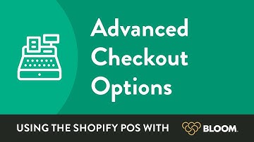 How to use the Shopify POS with Bloom | Advanced Checkout Options