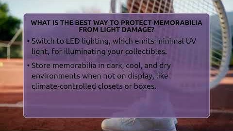 What Is The Best Way To Protect Memorabilia From Light Damage? - The Memorabilia Zone