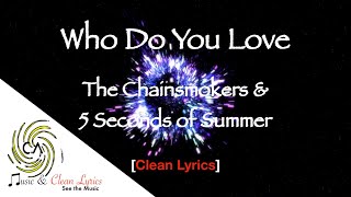 Download Lagu [Clean Lyrics] Who Do You Love by The Chainsmokers \u0026 5 Seconds of Summer | C.A Music \u0026 Clean Lyrics MP3