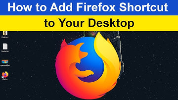 How to Add Firefox Shortcut to Your Desktop?