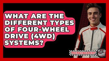 What Are The Different Types Of Four-Wheel Drive (4WD) Systems? - The Racing Xpert