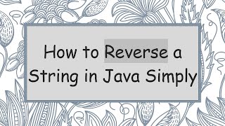 How to Reverse a String in Java Simply