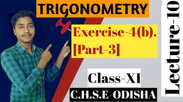 +2 1st Year| Trigonometry| Exercise-4(b).[Part-3]| C.H.S.E-ODISHA|