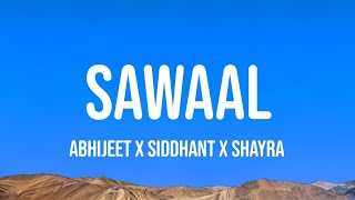 Sawaal - Abhijeet Srivastava x Siddhant Bhosle x Shayra Apoorva (lyrics)