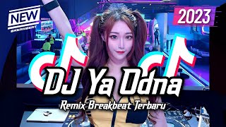 DJ YA ODNA BREAKBEAT TIKTOK FYP VIRAL TERBARU 2023