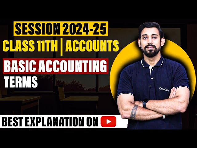 Basic Accounting Terms | 2024-25 | Class 11 | Accountancy class=
