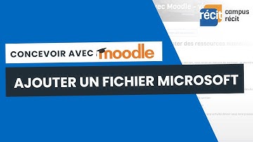 Concevoir avec Moodle | Ajouter un fichier Microsoft