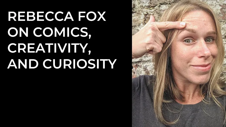 Rebecca Fox on Comics, Creativity and Curiosity
