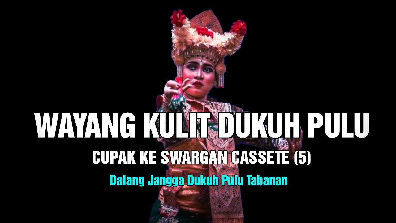 WAYANG KULIT DUKUH PULU | CUPAK KE SWARGAN CASSETE (5) | Dalang jangga Dukuh Pulu Tabanan.
