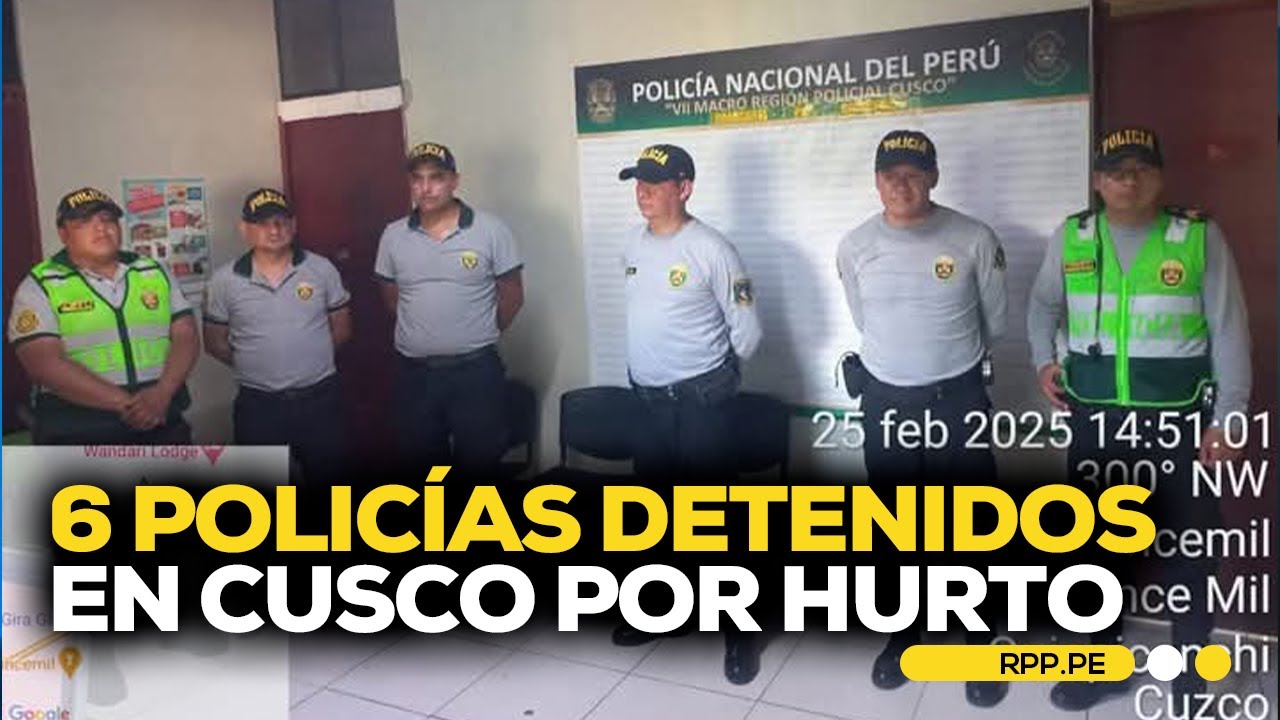 Cusco: 6 policías fueron detenidos #ROTATIVARPP | SEGMENTO