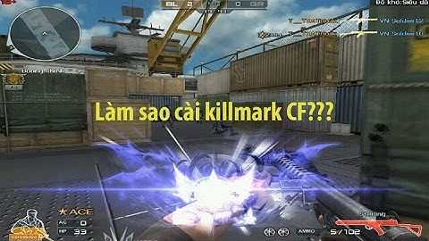 Hướng dẫn cài KILLMARK CF Đơn Giản Mới Nhất 2017 Thành Công 100%