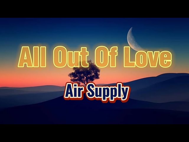 All out of love - Air Supply (With Lyrics) 