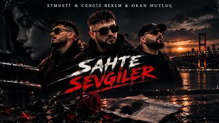 27Musti & Cengiz Bekem & Okan Mutluç - Sahte Sevgiler