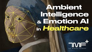 Ambient Intelligence & Emotion AI in Healthcare - The Medical Futurist