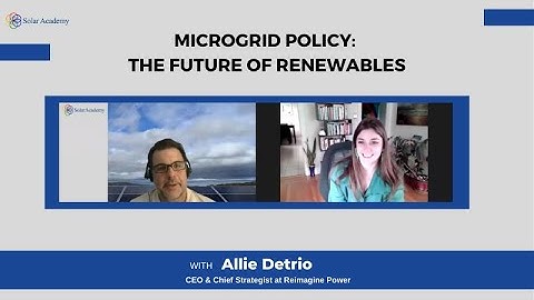 Microgrid Policy: The future of Renewables & why policy is key to advancing Microgrids