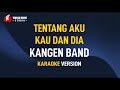 Tentang Aku Kau Dan Dia - Kangen Band (Karaoke)