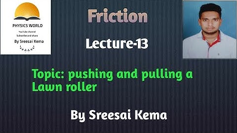 FRICTION (L-13)|| Applications of Friction(Pushing &Pulling Lawn roller)