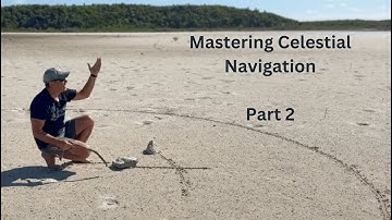 Mastering Celestial Navigation (Part 2 of 6)